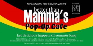 Old School Café Summer Takeover - Better Than Mamma's @ Old School House | United Kingdom