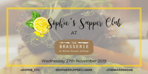 Sophie's Supper Club @ The Brasserie at Milton Keynes College | Bletchley | England | United Kingdom